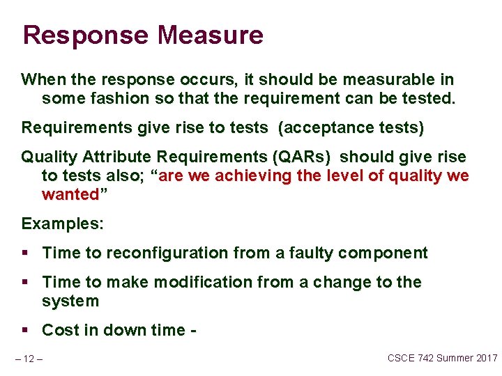 Response Measure When the response occurs, it should be measurable in some fashion so