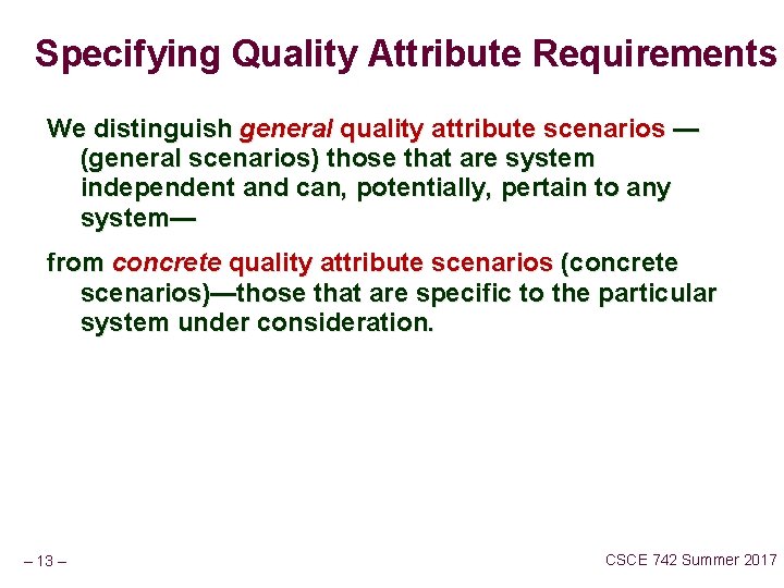 Specifying Quality Attribute Requirements We distinguish general quality attribute scenarios — (general scenarios) those