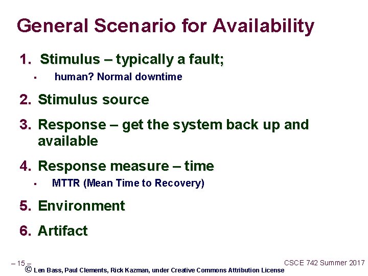 General Scenario for Availability 1. Stimulus – typically a fault; § human? Normal downtime