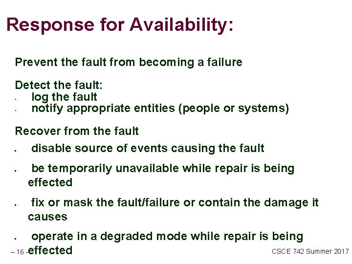 Response for Availability: Prevent the fault from becoming a failure Detect the fault: log