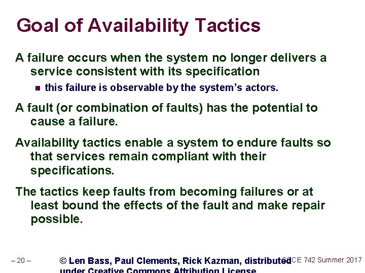 Goal of Availability Tactics A failure occurs when the system no longer delivers a