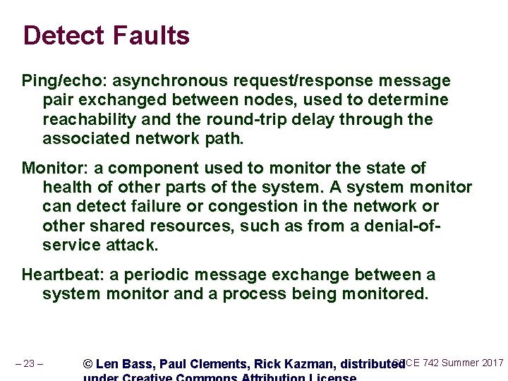 Detect Faults Ping/echo: asynchronous request/response message pair exchanged between nodes, used to determine reachability