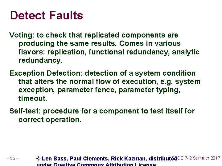 Detect Faults Voting: to check that replicated components are producing the same results. Comes