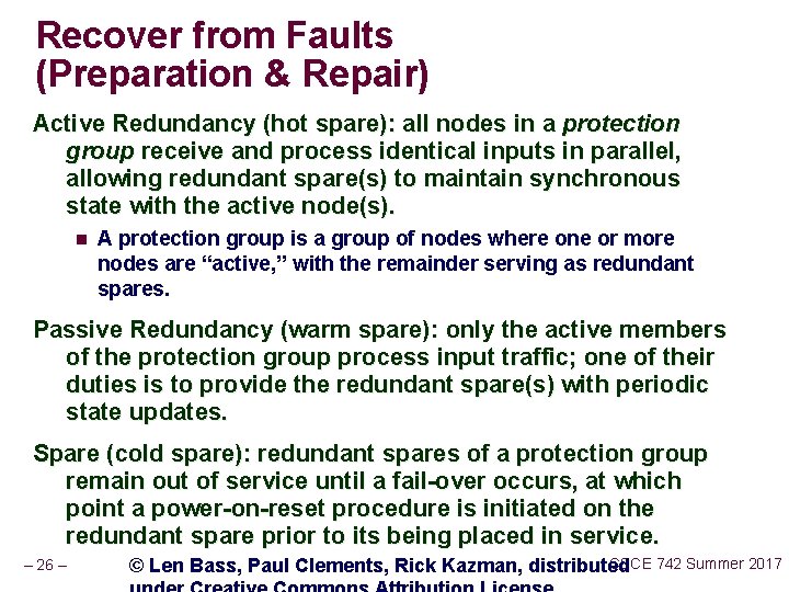 Recover from Faults (Preparation & Repair) Active Redundancy (hot spare): all nodes in a