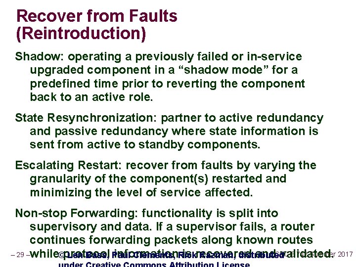 Recover from Faults (Reintroduction) Shadow: operating a previously failed or in-service upgraded component in