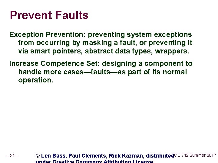 Prevent Faults Exception Prevention: preventing system exceptions from occurring by masking a fault, or