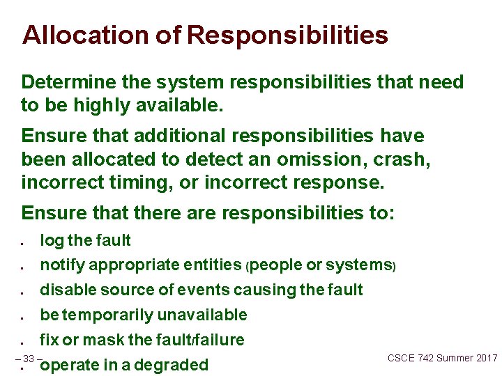 Allocation of Responsibilities Determine the system responsibilities that need to be highly available. Ensure
