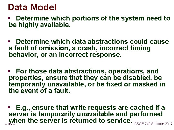 Data Model § Determine which portions of the system need to be highly available.