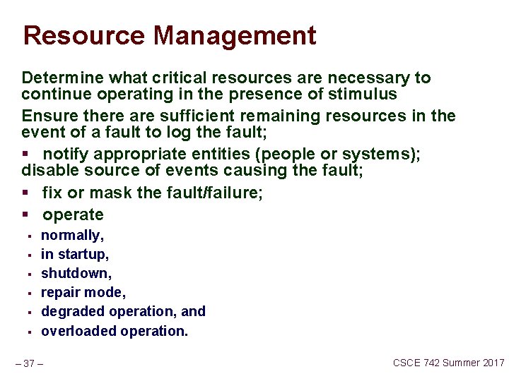 Resource Management Determine what critical resources are necessary to continue operating in the presence