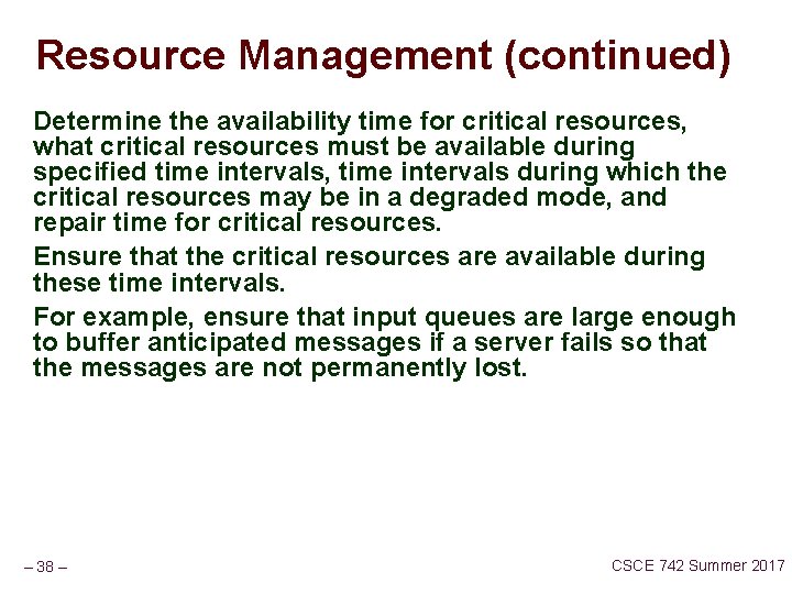 Resource Management (continued) Determine the availability time for critical resources, what critical resources must