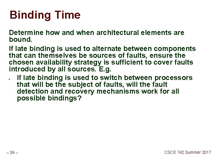 Binding Time Determine how and when architectural elements are bound. If late binding is