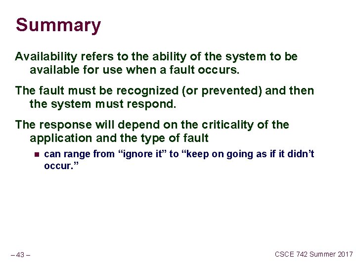 Summary Availability refers to the ability of the system to be available for use