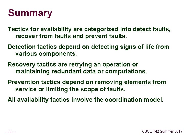 Summary Tactics for availability are categorized into detect faults, recover from faults and prevent