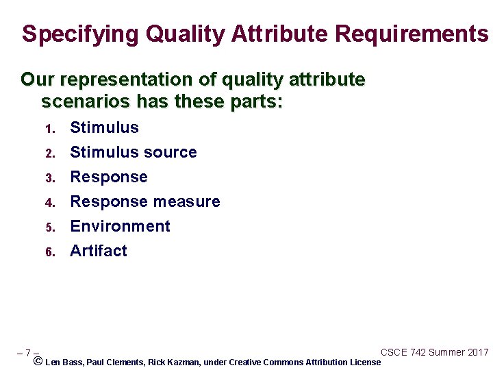 Specifying Quality Attribute Requirements Our representation of quality attribute scenarios has these parts: 5.