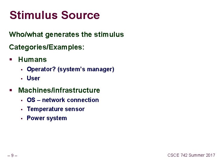 Stimulus Source Who/what generates the stimulus Categories/Examples: § Humans § § Operator? (system’s manager)