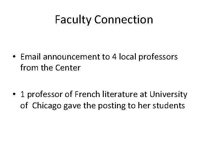 Faculty Connection • Email announcement to 4 local professors from the Center • 1