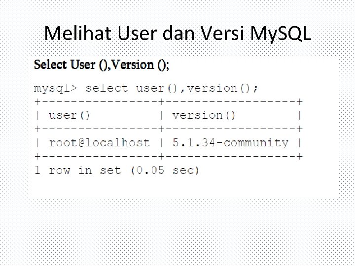 Melihat User dan Versi My. SQL 