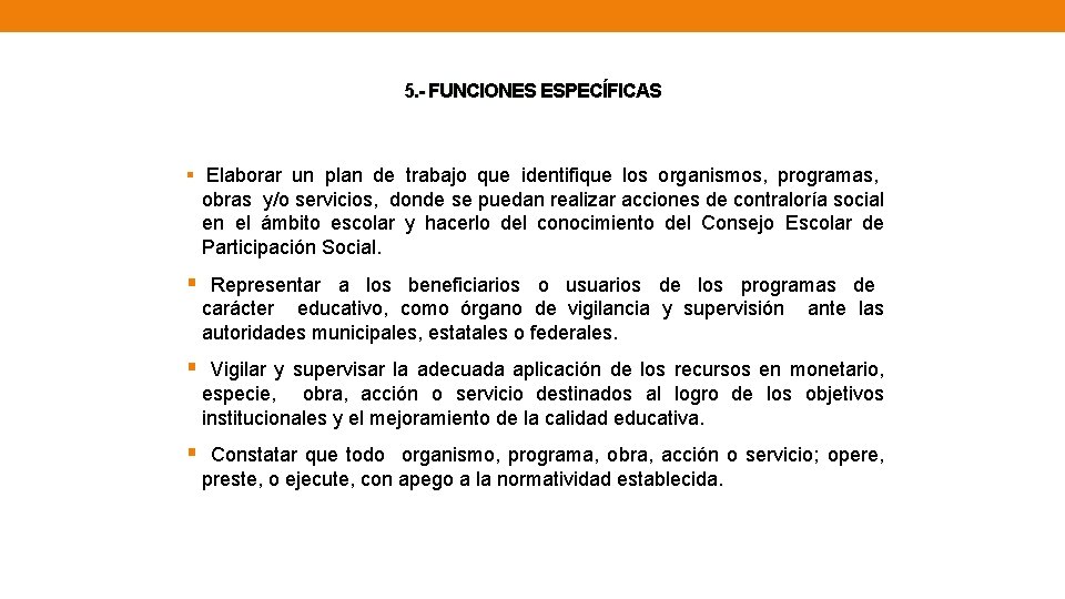 5. - FUNCIONES ESPECÍFICAS § Elaborar un plan de trabajo que identifique los organismos,