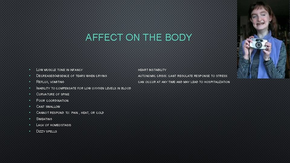 AFFECT ON THE BODY • LOW MUSCLE TONE IN INFANCY HEART INSTABILITY • DECREASED/ABSENCE