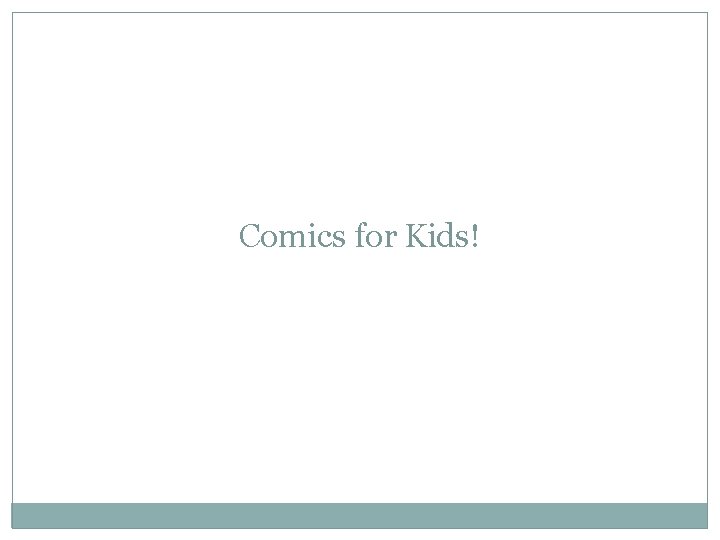 Comics for Kids! 