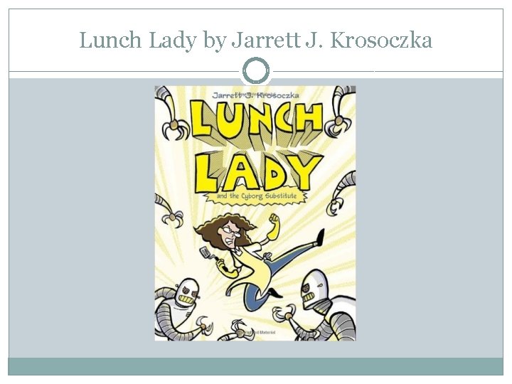 Lunch Lady by Jarrett J. Krosoczka 