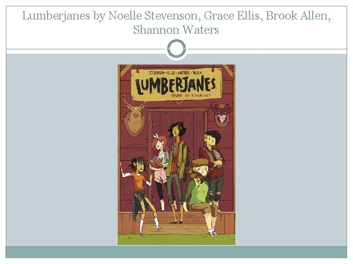 Lumberjanes by Noelle Stevenson, Grace Ellis, Brook Allen, Shannon Waters 