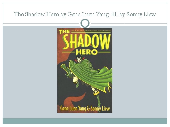 The Shadow Hero by Gene Luen Yang, ill. by Sonny Liew 