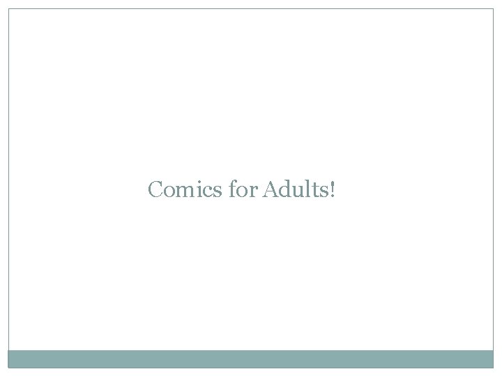 Comics for Adults! 