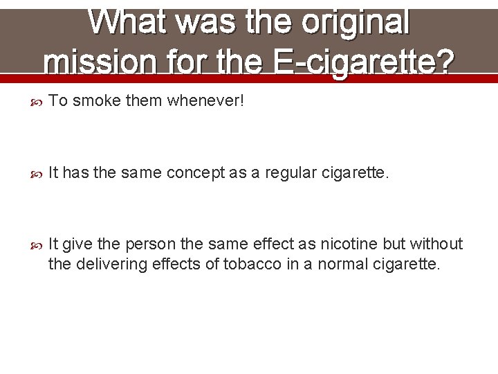What was the original mission for the E-cigarette? To smoke them whenever! It has