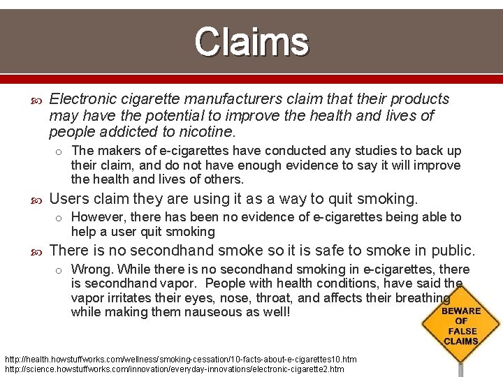 Claims Electronic cigarette manufacturers claim that their products may have the potential to improve