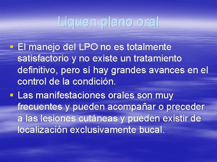 Liquen plano oral § El manejo del LPO no es totalmente satisfactorio y no