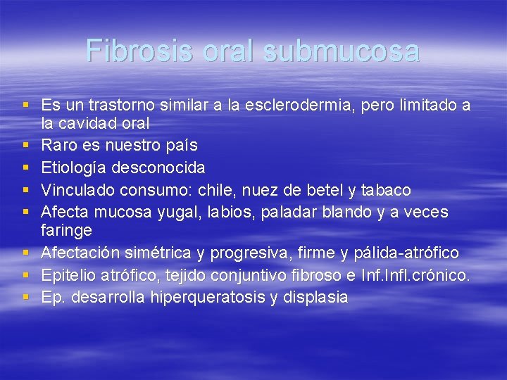 Fibrosis oral submucosa § Es un trastorno similar a la esclerodermia, pero limitado a