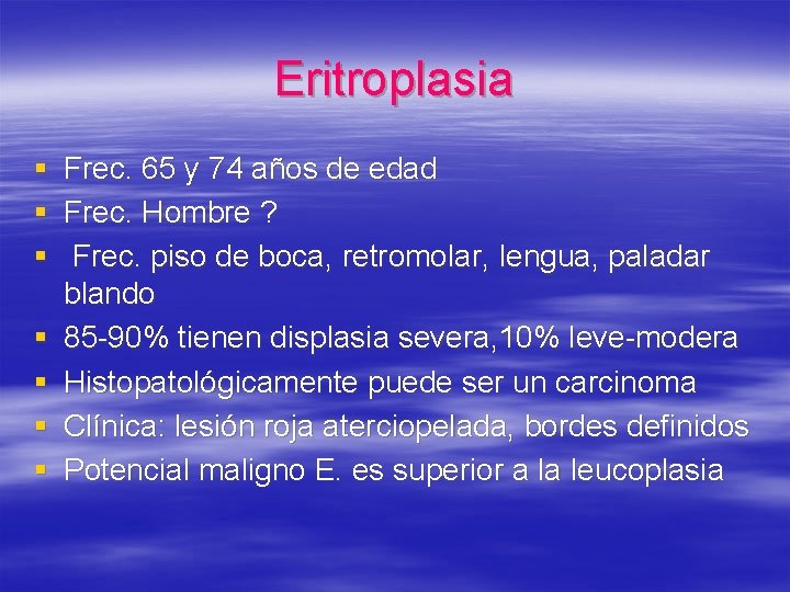 Eritroplasia § § § § Frec. 65 y 74 años de edad Frec. Hombre