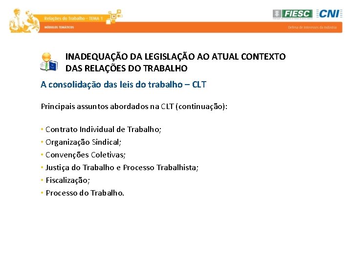 INADEQUAÇÃO DA LEGISLAÇÃO AO ATUAL CONTEXTO DAS RELAÇÕES DO TRABALHO A consolidação das leis