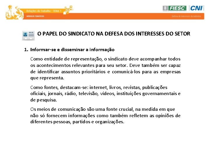 O PAPEL DO SINDICATO NA DEFESA DOS INTERESSES DO SETOR 1. Informar-se e disseminar