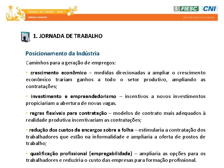 1. JORNADA DE TRABALHO Posicionamento da Indústria Caminhos para a geração de empregos: •