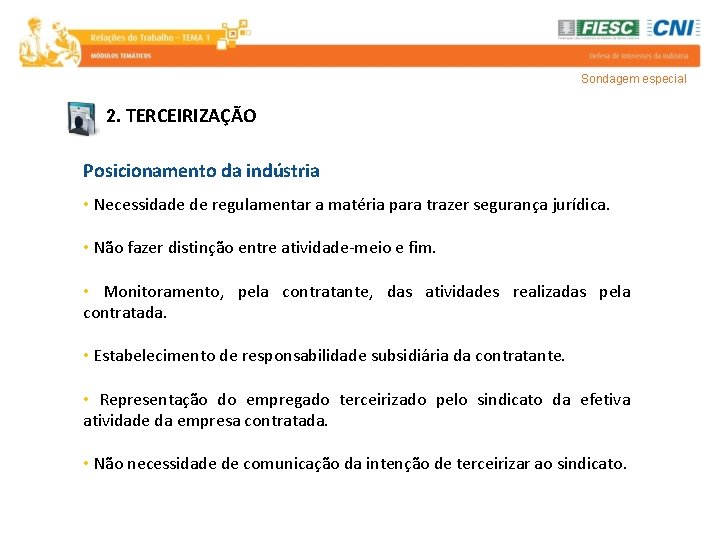 Sondagem especial 2. TERCEIRIZAÇÃO Posicionamento da indústria • Necessidade de regulamentar a matéria para