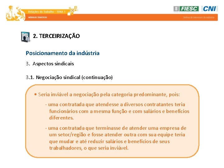 2. TERCEIRIZAÇÃO Posicionamento da indústria 3. Aspectos sindicais 3. 1. Negociação sindical (continuação) •