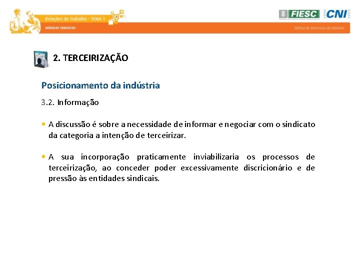 2. TERCEIRIZAÇÃO Posicionamento da indústria 3. 2. Informação • A discussão é sobre a