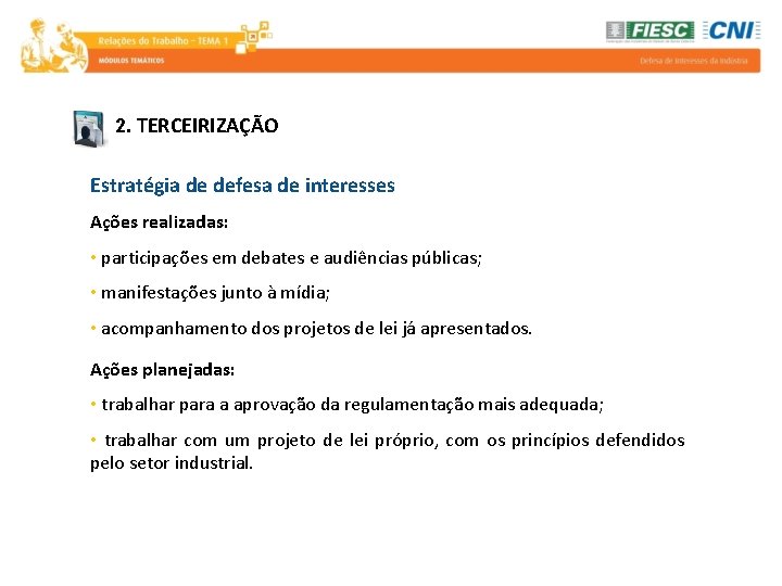 2. TERCEIRIZAÇÃO Estratégia de defesa de interesses Ações realizadas: • participações em debates e