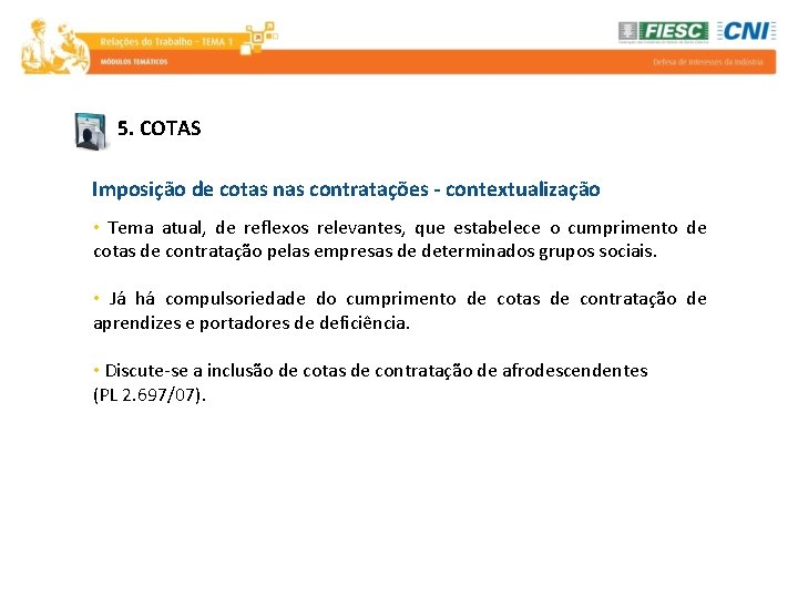 5. COTAS Imposição de cotas nas contratações - contextualização • Tema atual, de reflexos