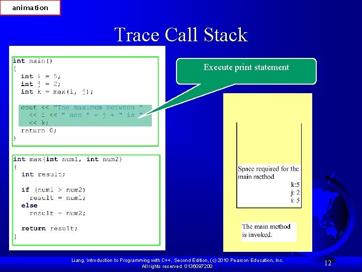 animation Trace Call Stack Execute print statement Liang, Introduction to Programming with C++, Second animation Trace Call Stack Execute print statement Liang, Introduction to Programming with C++, Second