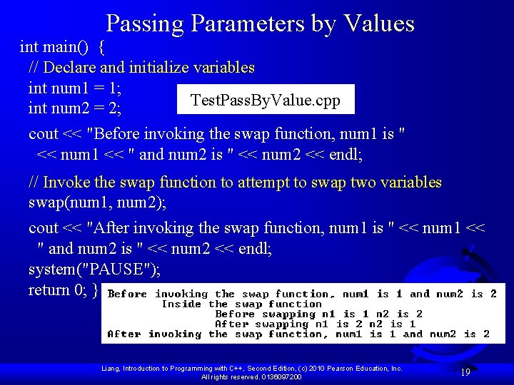 Passing Parameters by Values int main() { // Declare and initialize variables int num Passing Parameters by Values int main() { // Declare and initialize variables int num