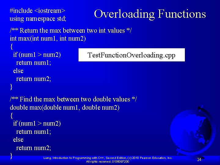 #include <iostream> using namespace std; Overloading Functions /** Return the max between two int #include <iostream> using namespace std; Overloading Functions /** Return the max between two int