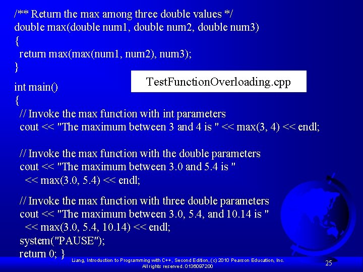 /** Return the max among three double values */ double max(double num 1, double /** Return the max among three double values */ double max(double num 1, double
