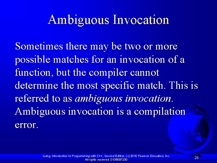 Ambiguous Invocation Sometimes there may be two or more possible matches for an invocation Ambiguous Invocation Sometimes there may be two or more possible matches for an invocation