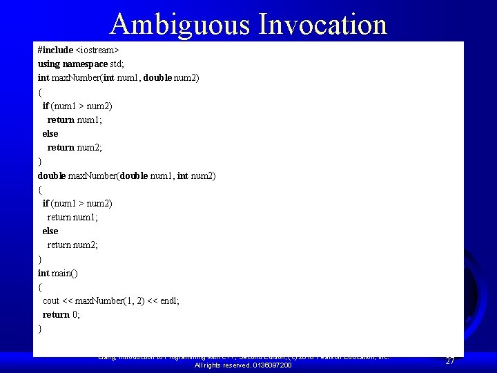 Ambiguous Invocation #include <iostream> using namespace std; int max. Number(int num 1, double num Ambiguous Invocation #include <iostream> using namespace std; int max. Number(int num 1, double num