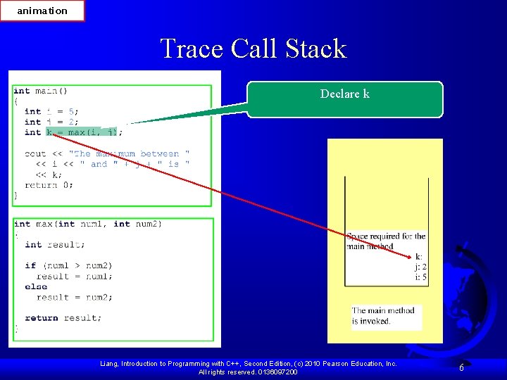 animation Trace Call Stack Declare k Liang, Introduction to Programming with C++, Second Edition, animation Trace Call Stack Declare k Liang, Introduction to Programming with C++, Second Edition,