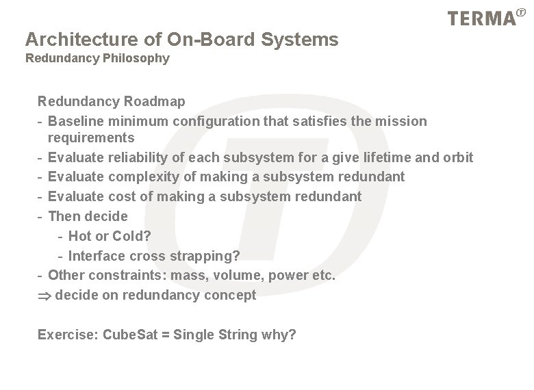 Architecture of On-Board Systems Redundancy Philosophy Redundancy Roadmap - Baseline minimum configuration that satisfies