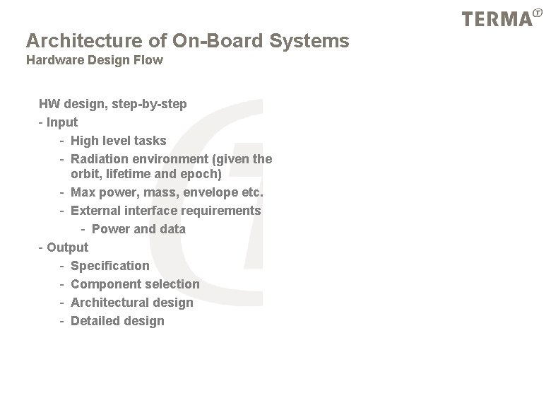 Architecture of On-Board Systems Hardware Design Flow HW design, step-by-step - Input - High
